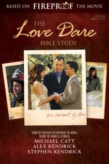 The Love Dare Bible Study - Stephen Kendrick, Alex Kendrick, Michael Catt, Matt Tullos