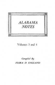 Alabama Notes, Volumes 3 and 4 - Flora D. England, David England