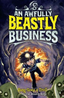 Bang Goes a Troll: An Awfully Beastly Business - The Beastly Boys