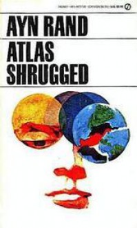 Atlas Shrugged - Ayn Rand