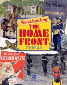 Investigating the Home Front 1939-45 - Alison Honey, Peter Stevenson