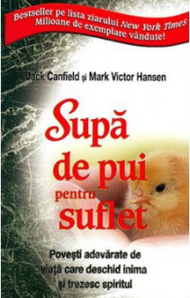 Supa de pui pentru suflet - Jack Canfield, Mark Victor Hansen