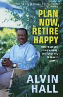 Plan Now, Retire Happy - Alvin Hall