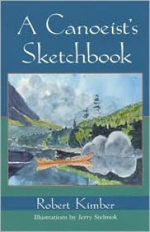 A Canoeist's Sketchbook - Robert Kimber, Jerry Stelmok