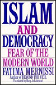 Islam And Democracy: Fear Of The Modern World - Fatima Mernissi