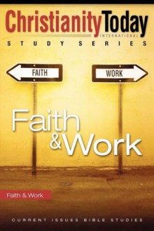 Faith & Work (Christianity Today Study Series) - Christianity Today International