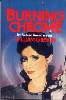 Burning Chrome - William Gibson