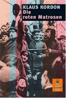 Die Roten Matrosen Oder Ein Vergessener Winter. Schulausgabe. Schulausgabe. ( Ab 14 J.) - Klaus Kordon