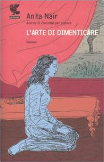 L'arte di dimenticare - Anita Nair, Francesca Diano