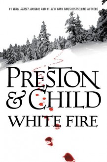 White Fire (Pendergast, #13) - Douglas Preston, Lincoln Child