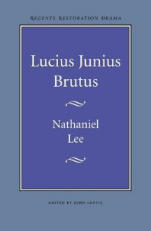 Lucius Junius Brutus - Nathaniel Lee