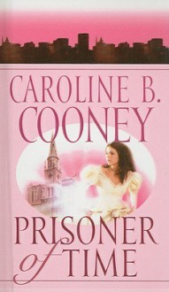 Prisoner of Time - Caroline B. Cooney