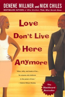 Love Don't Live Here Anymore - Denene Millner, Nick Chiles