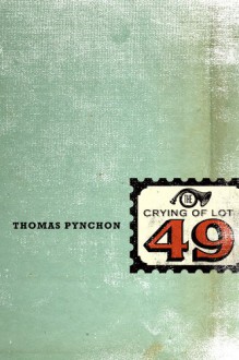 The Crying of Lot 49 - Thomas Pynchon