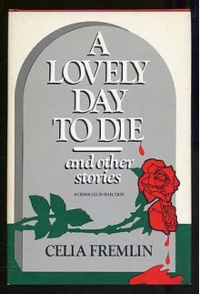 A Lovely Day to Die and Other Stories - Celia Fremlin