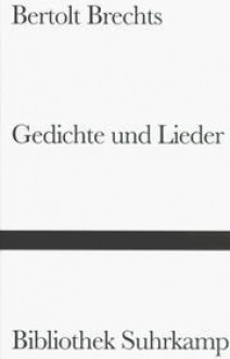 Gedichte und Lieder - Bertolt Brecht