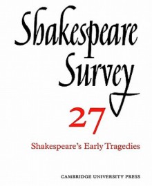 Shakespeare Survey 27: Shakespeare's Early Tragedies - Kenneth Muir