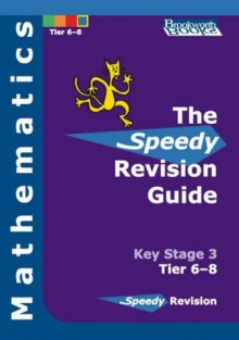 Speedy Revision Guide for Key Stage 3 Mathematics Tier 6-8 - Ruso Bradley, June Hall, Mark Haslam