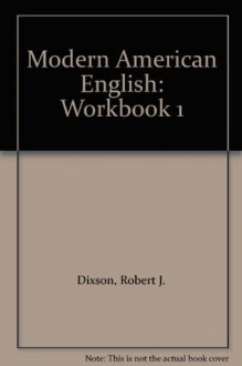 Modern American English: Workbook 1 - Robert J. Dixson, Lolita Dixson, Eugene Hall, Anna Veltfort, Eugene J. Hall, Tina B. Carver