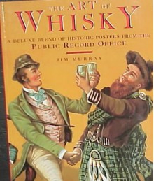 The Art of Whisky: A Deluxe Blend of Historic Posters from the Public Record Office - Jim Murray