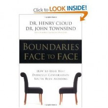 Boundaries Face to Face: How to Have That Difficult Conversation You've Been Avoiding - Henry Cloud