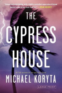 The Cypress House - Michael Koryta