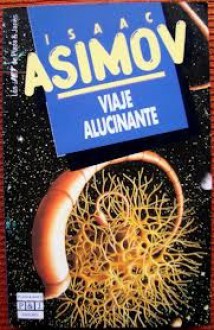 Viaje Alucinante - Isaac Asimov, J. Ferrer Aleu