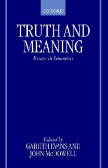 Truth and Meaning: Essays in Semantics - Gareth Evans, John Henry McDowell