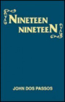 Nineteen Nineteen - John Dos Passos