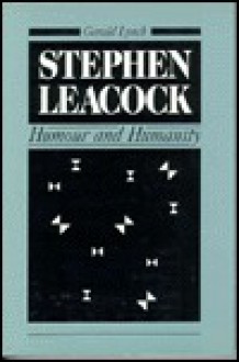 Stephen Leacock: Humour and Humanity - Gerald Lynch, Alan T. Davies