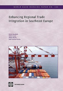 Enhancing Regional Trade Integration in Southeast Europe - Borko Handjiski, Robert Lucas, Philip Martin, Selen Sarisoy Guerin