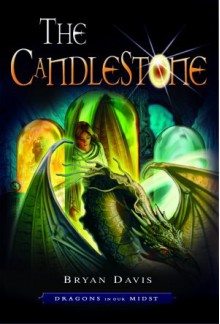 The Candlestone (Dragons In Our Midst, #2) - Bryan Davis