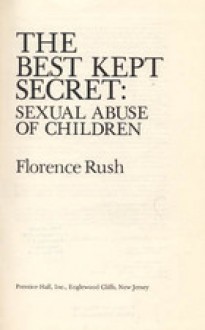 The Best-Kept Secret: Sexual Abuse of Children - Florence Rush, Alice Miller