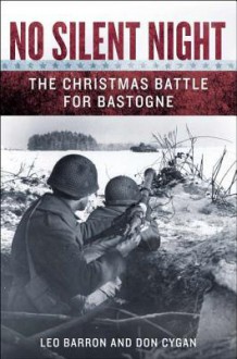 No Silent Night: The Christmas Battle for Bastogne - Leo Barron, Don Cygan