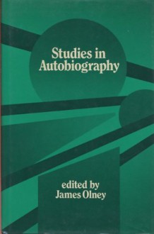 Studies in Autobiography - James Olney