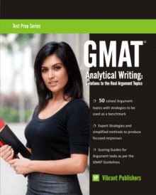 GMAT Analytical Writing: Solutions to the Real Argument Topics (Test Prep Series) - Vibrant Publishers