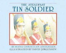 The Steadfast Tin Soldier - Hans Christian Andersen, David Jorgensen