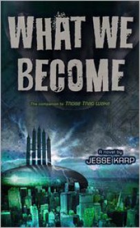 What We Become - Jesse Karp