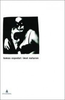 Imot naturen - Tomas Espedal