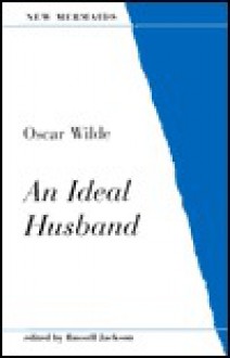 An Ideal Husband (New Mermaids) - Russell Jackson