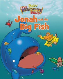 Baby Beginner's Bible: Jonah and the Big Fish - Kelly Pulley