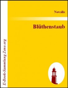 Blüthenstaub : [mit vier Fragmenten von Friedrich Schlegel] (German Edition) - Novalis