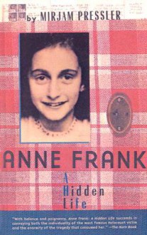 Anne Frank: A Hidden Life - Mirjam Pressler