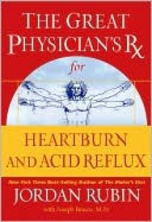 The Great Physician's Rx for Heartburn and Acid Reflux - Jordan Rubin, Joseph Brasco