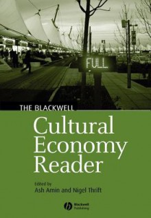 The Blackwell Cultural Economy Reader: A Short Introduction - Nigel J. Thrift, Amin