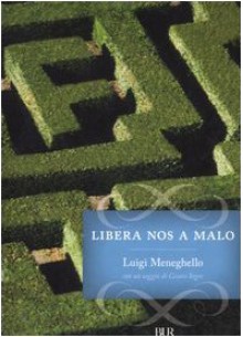 Libera nos a malo - Luigi Meneghello