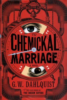 The Chemickal Marriage. Gordon Dahlquist - Gordon Dahlquist