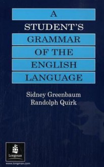 A Student's Grammar of the English Language - Sidney Greenbaum, Randolph Quirk, Randolf Quirk