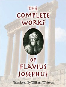 The Complete Works of Flavius Josephus - Josephus