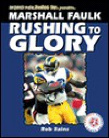 Marshall Faulk: Rushing to Glory - Rob Rains